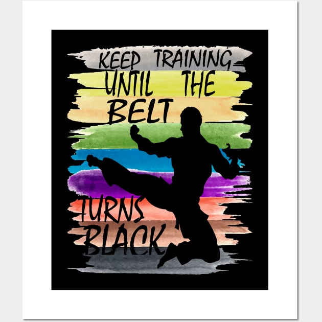 Keep Training Until the Belt Turns Black, Funny Karate Belts Wall Art by NiceTeeBroo